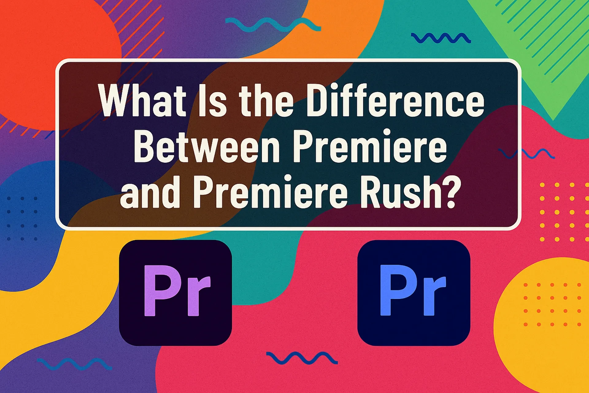 What Is the Difference Between Premiere and Premiere Rush?
